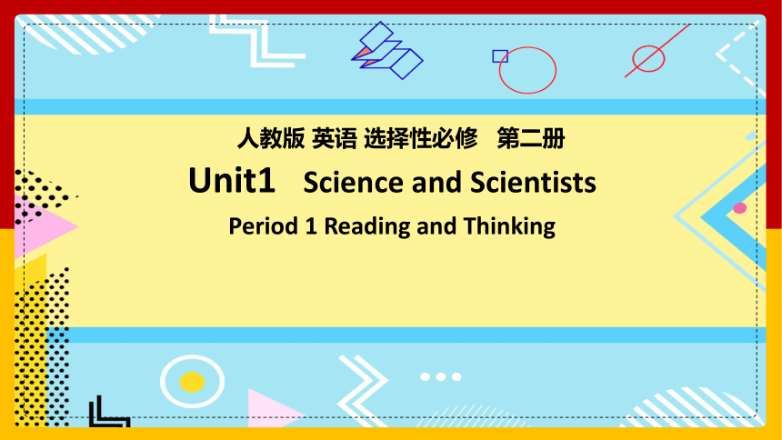 人教版（2019）选择性必修 第二册Unit 1 Science and Scientists Reading and Thinking课件(共22张PPT)