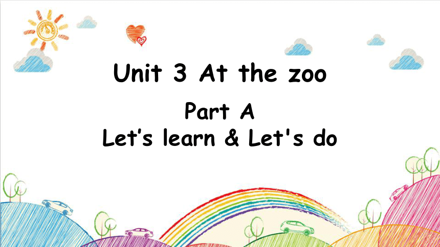 Unit 3 At the zoo Part A  Let's learn&Let's do 课件（共20张PPT，内嵌音视频）