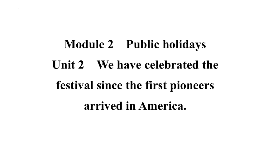 Module 2 Public holidays  Unit 2课件(共79张PPT)外研版九年级上册