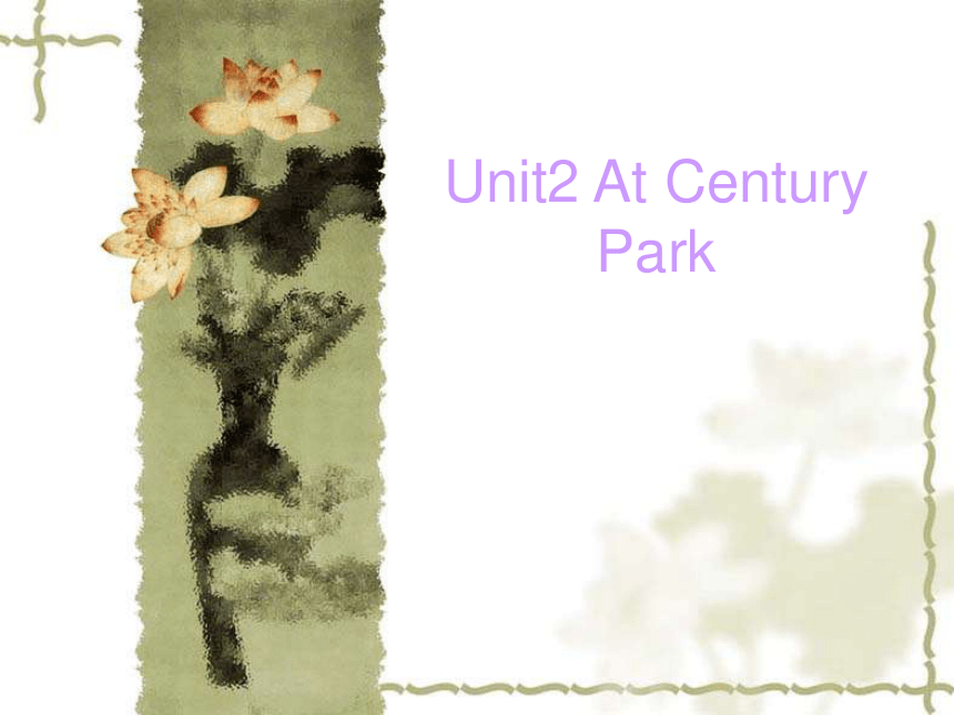 Unit 2 At Century Park 课件