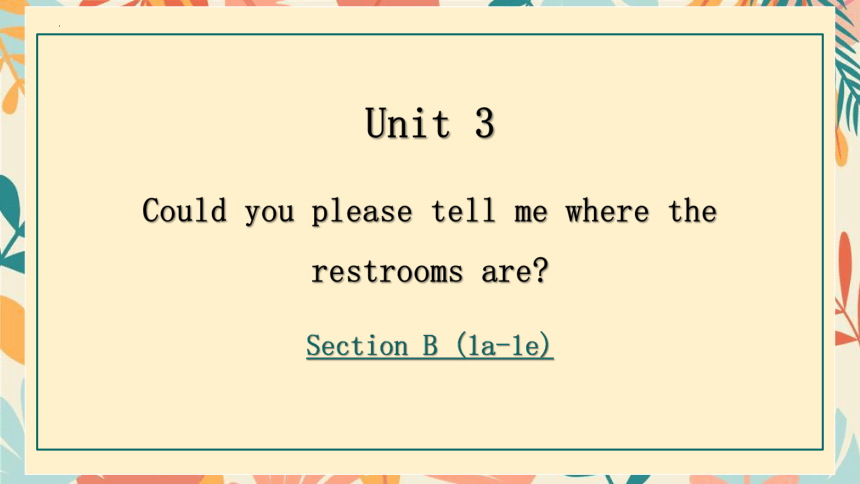 人教版九年级全册Unit3  Could you please tell me where the restrooms are?  SectionB 1a-1e课件(共21张PPT，内嵌音频)