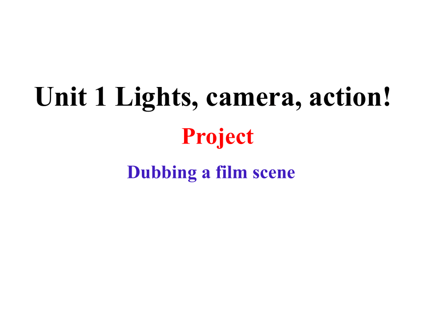 译林版（2020）  必修第二册  Unit 1 Lights,Camera,Action!  Project课件(共23张PPT)