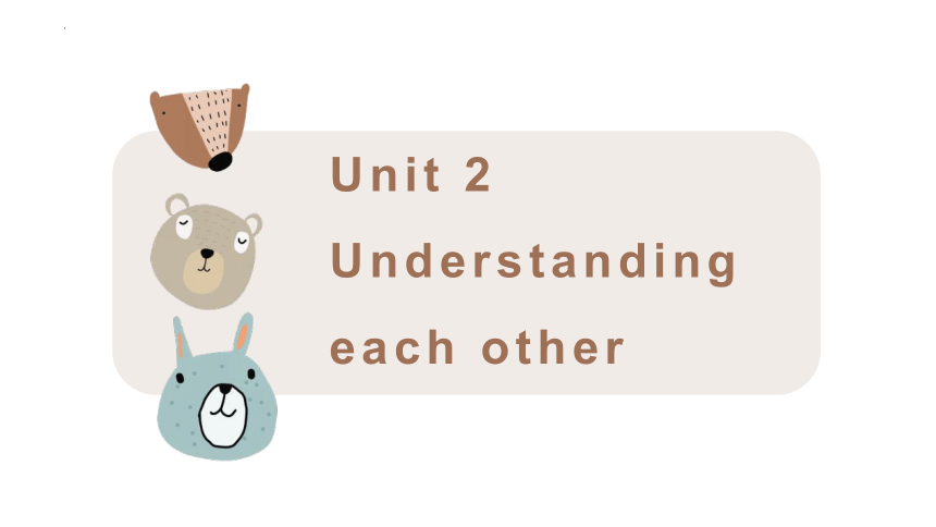 牛津译林版（2019）选择性必修 第四册Unit 2 Understanding each other Welcome to the unit课件(共15张PPT)