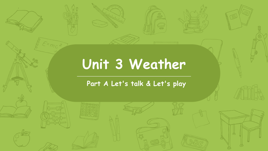 Unit 3 Weather Part A Let's talk & Let's play 课件(共21张PPT)
