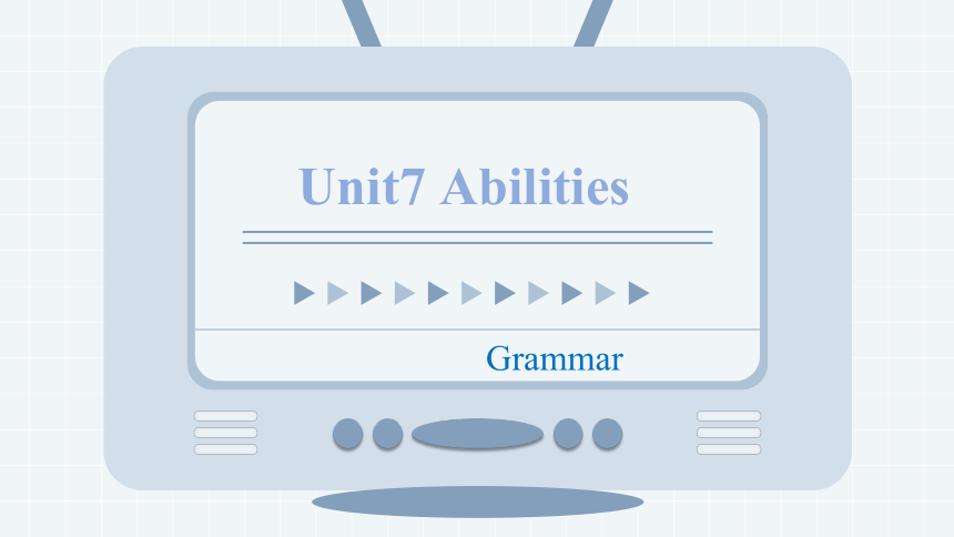 Unit 7 Abilities Abilities Grammar课件