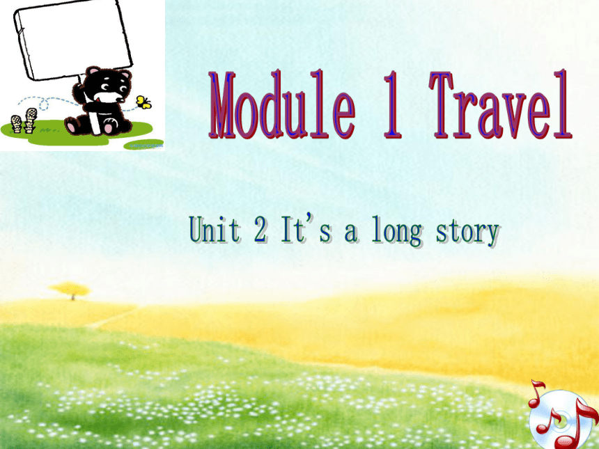 外研版  九年级下册  Module 1 Travel  Unit 2 It's a long story.课件(共35张PPT)