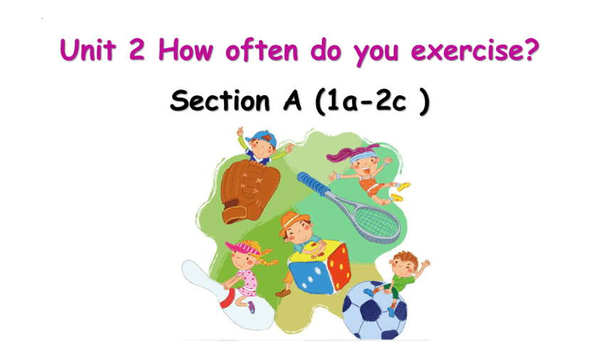 人教新目标Go For It!八年级上册 Unit 2 How often do you exercise?Section A (1a-2c )课件 (共29张PPT，含内嵌音频)