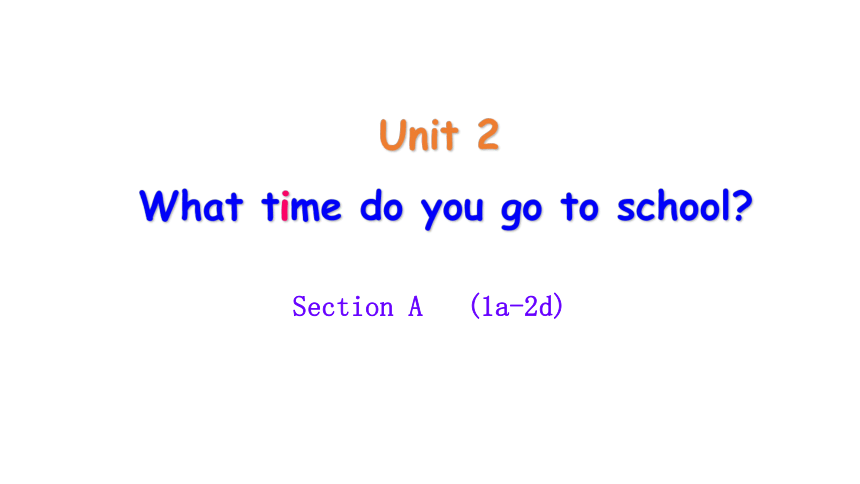 Unit 2 What time do you go to school SectionA 1a-2d课件+音频(共28张PPT)人教版七年级下册