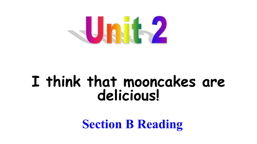 Unit 2 I think that mooncakes are delicious!Section B 2a-2e 大阅读课件人教版九年级英语全册 (共35张PPT)