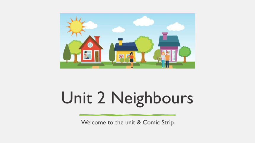 Unit 2 Neighbours Welcome to the unit课件