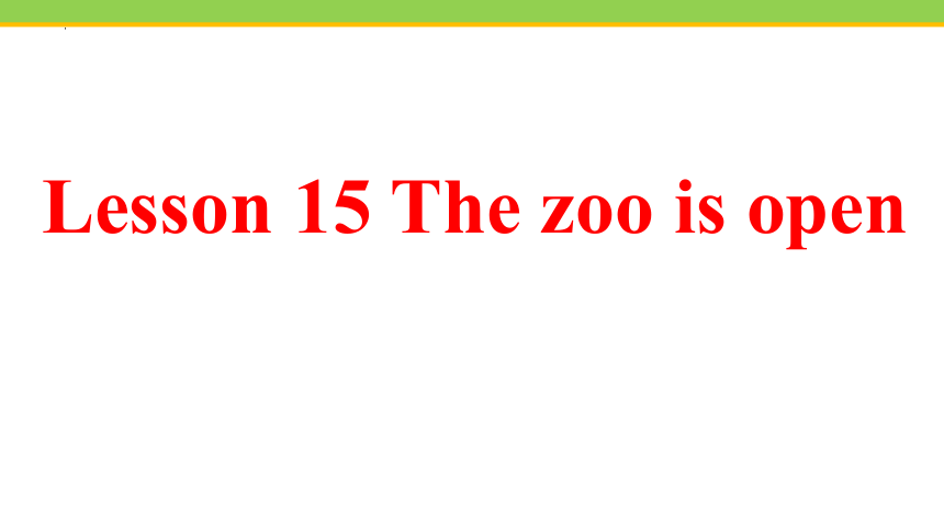 Unit 3 Lesson 15 The Zoo Is Open课件(共16张PPT)冀教版英语八年级下册