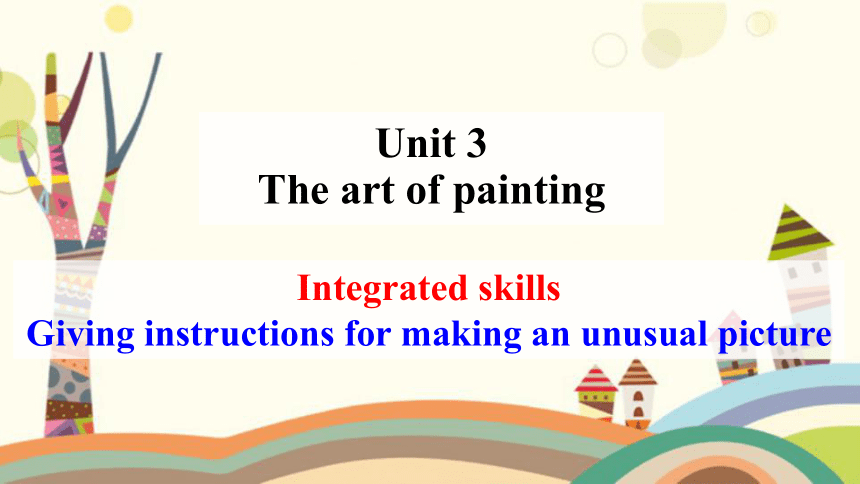 牛津译林版（2019）选择性必修 第一册Unit 3 The art of painting Integrated skils 课件(共18张PPT)