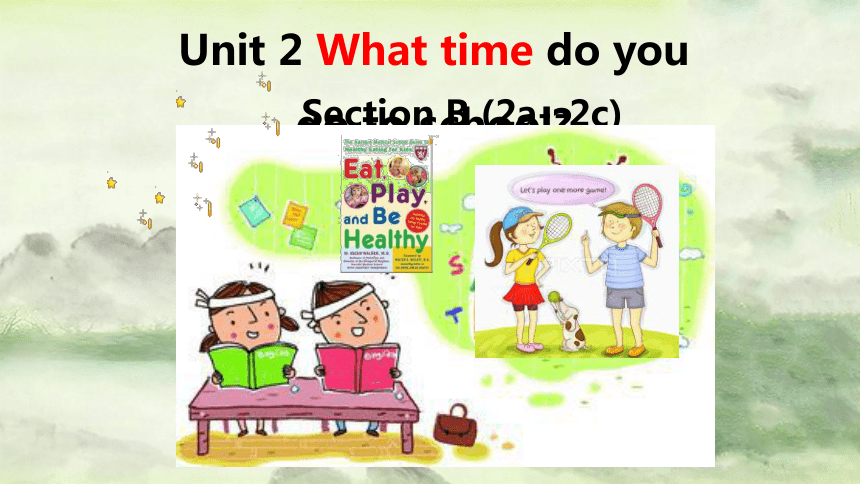 Unit 2 What time do you go to school? SectionB 2a-2c课件(共21张PPT)-21世纪教育网