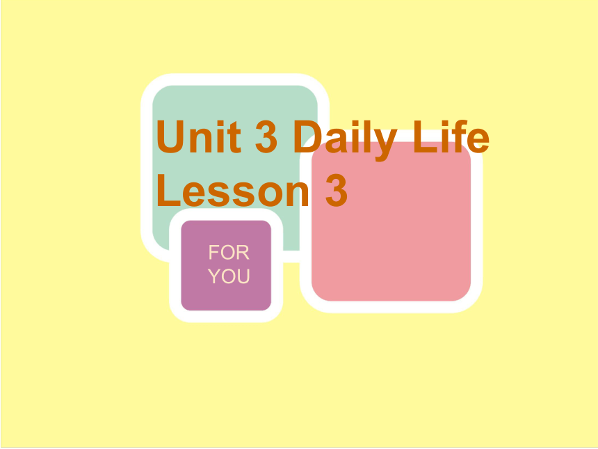 Unit 3 Daily life Lesson 3 课件