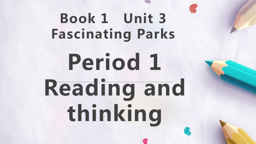 人教版（2019）选择性必修第一册Unit 3 Fascinating Parks Reading and Thinking课文讲解课件(共27张PPT)