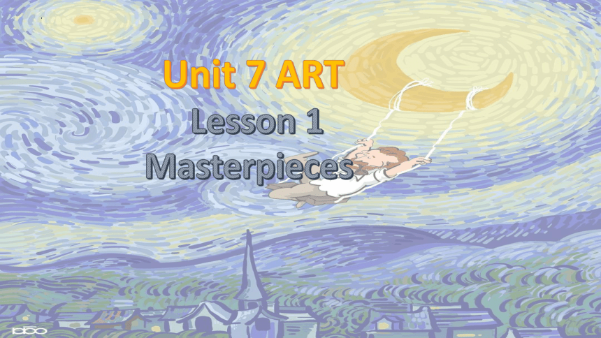 北师大版（2019）  必修第三册  Unit 7 Art  Lesson 1 Masterpieces课件(共30张PPT)