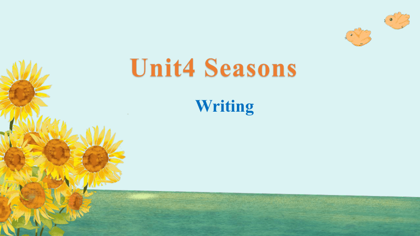 Unit 4 Seasons Writing课件(共15张PPT)