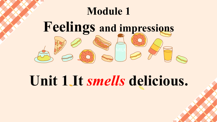 外研版  八年级下册  Module 1 Feelings and impressions    Unit 1 It smells delicious.课件(共19张PPT)