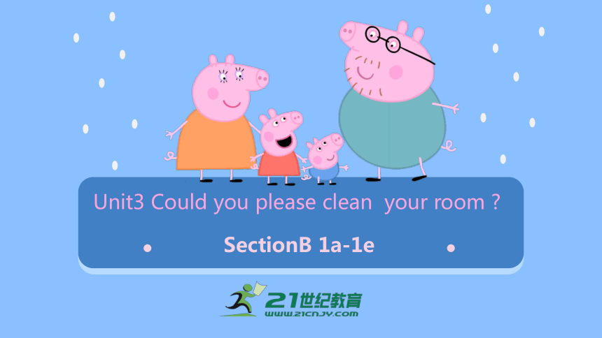 Unit 3 Could you please clean your room ? Section B 1a-1e课件+内嵌音视频