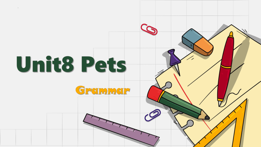 Unit 8 Pets Grammar课件（牛津译林版七年级下册）