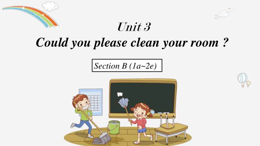 Unit 3 Could you please clean your room? Section B (2a~2e) 课件 (共27张PPT)