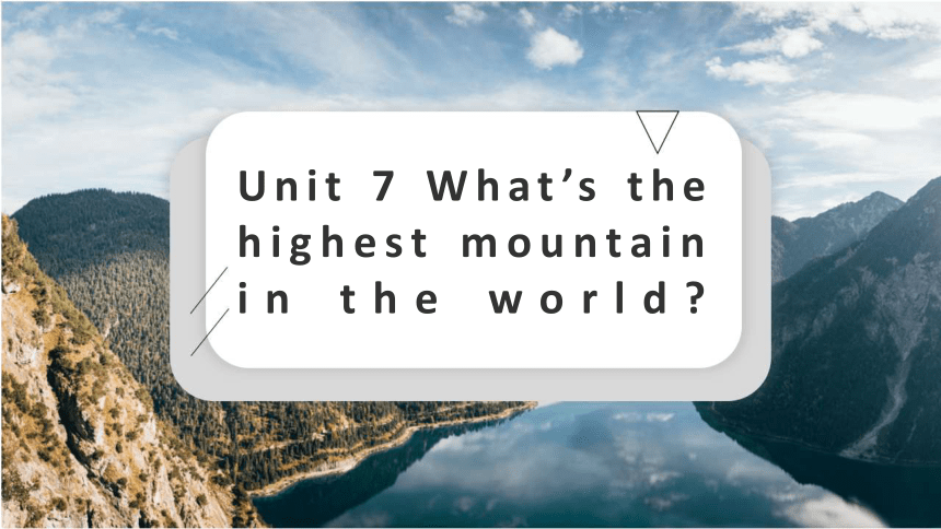 Unit 7 What's the highest mountain in the world?单元知识点讲解课件 2023-2024学年人教版八年级英语下册（共20张PPT）