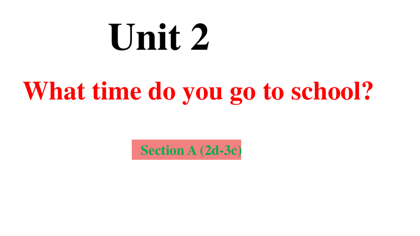 Unit 2 Section A 2d-3c 课件 2023-2024学年人教版英语七年级下册