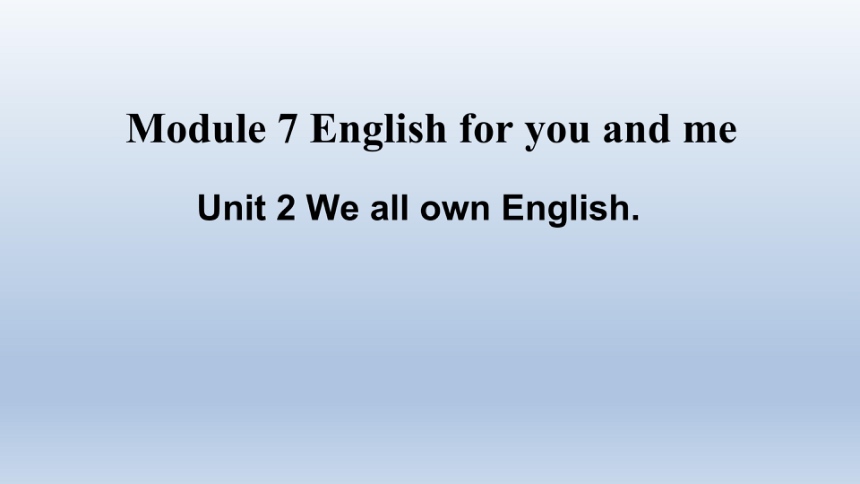 外研九下Module 7 English for you and me Unit 2课件（希沃版+PPT图片版）