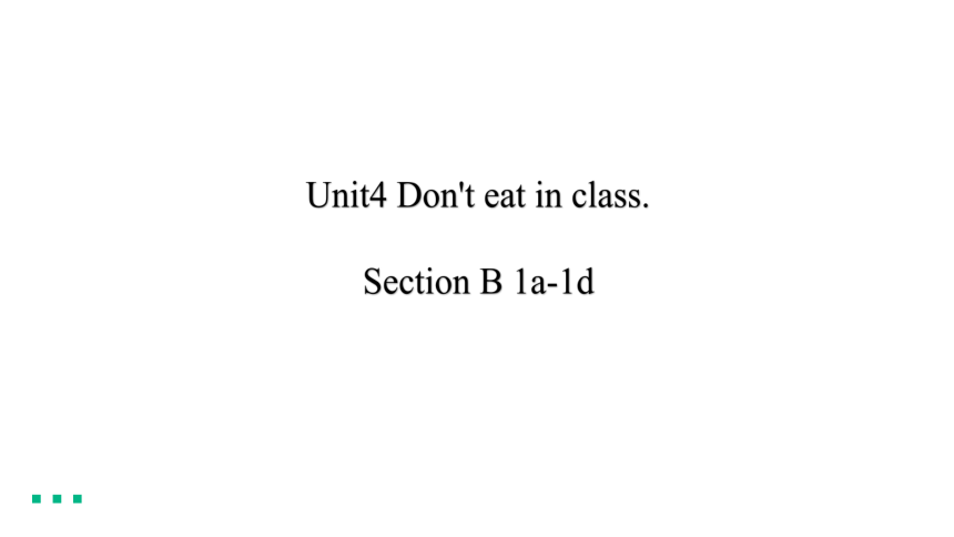 2023--2024新目标七年级英语下册unit   4  Don't eat in class Section B   2a----2c 课件(共23张PPT)