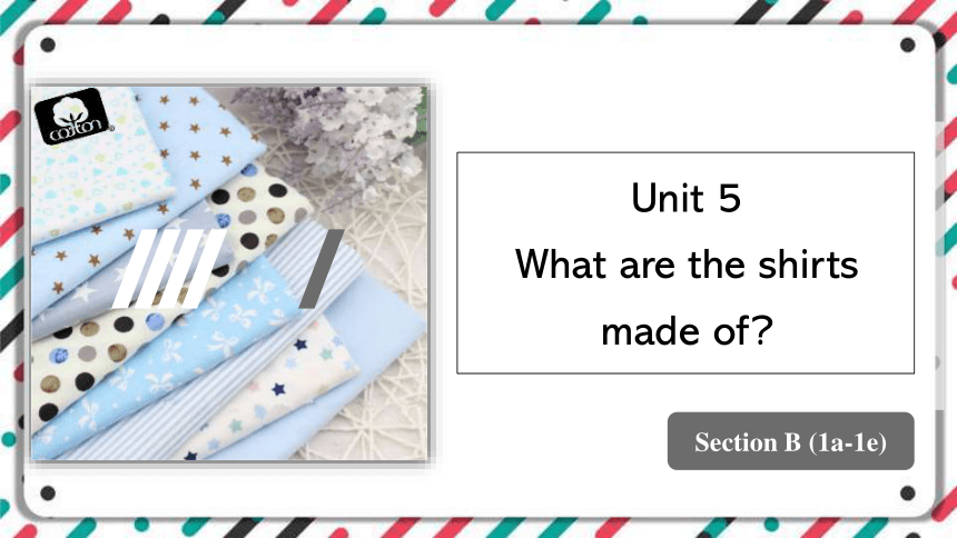 Unit 5 What are the shirts made of? Section B (1a-1e) 课件 (共33张PPT 内嵌音频）