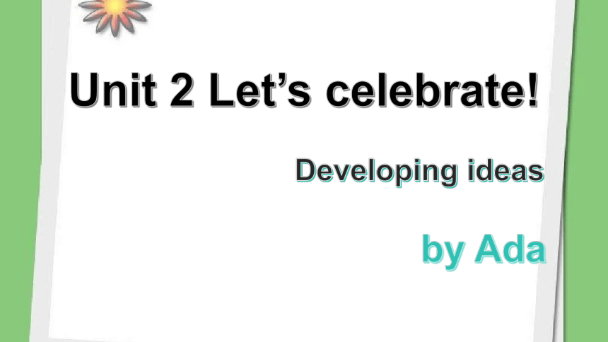 外研版（2019）必修 第二册Unit 2 Let's celebrate! Developing ideas课件(共21张PPT)