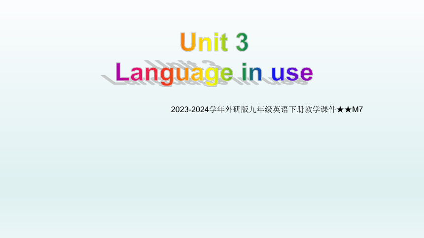 Module 7  Unit 3Language in use课件(共53张PPT)外研版九年级下册