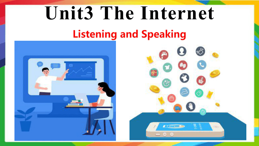 人教版（2019）必修第二册Unit3 The Internet Listening and Speaking听说课件(共29张PPT，内镶嵌音频)