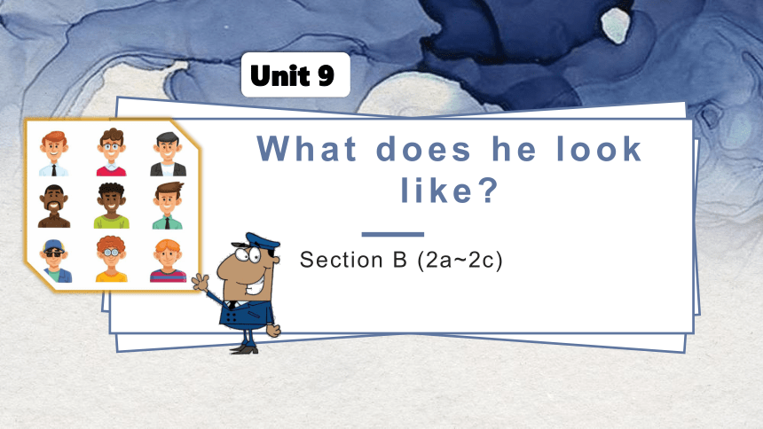Unit 9 What does he look like Section B (2a~2c)课件+嵌入音频(共23张PPT)