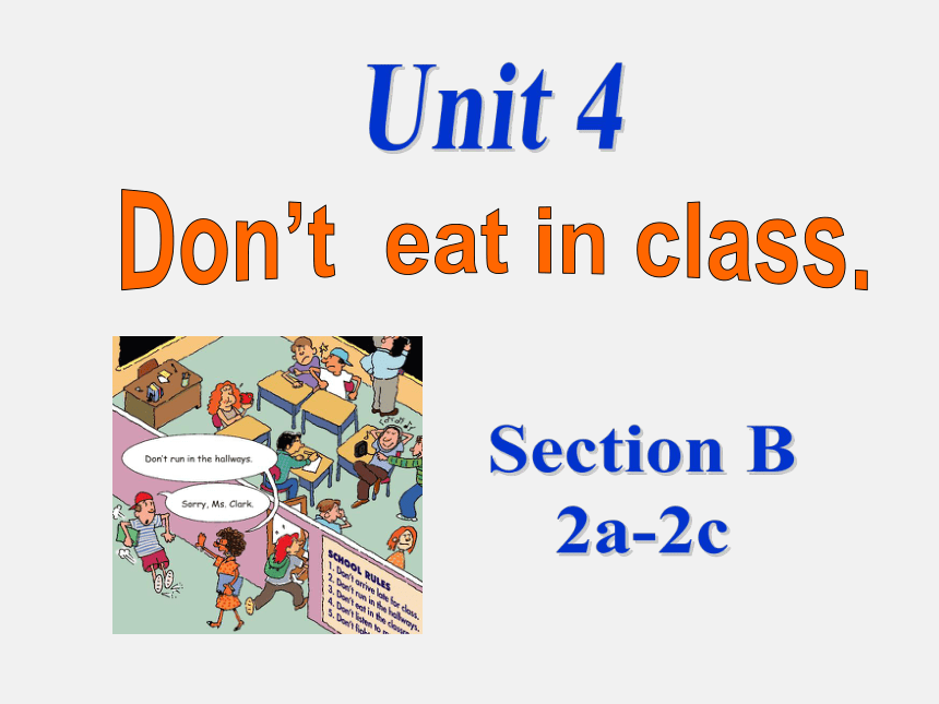 Unit4  Don't eat in class SectionB 2a-2c课件(共21张PPT)人教版七年级下册