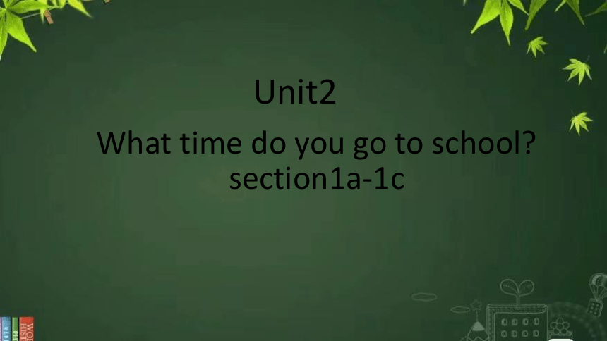 Unit 2 What time do you go to school?Section A 1a-1c 课件(共28张PPT，内嵌音频)2023--2024学年人教版英语七年级下册