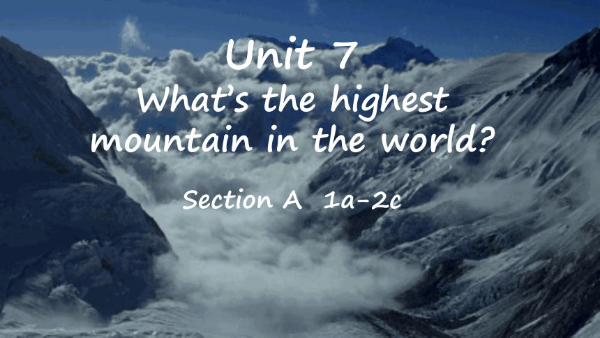 Unit 7 What's the highest mountain in the world? Section A 1a-2c 课件 +嵌入 ...