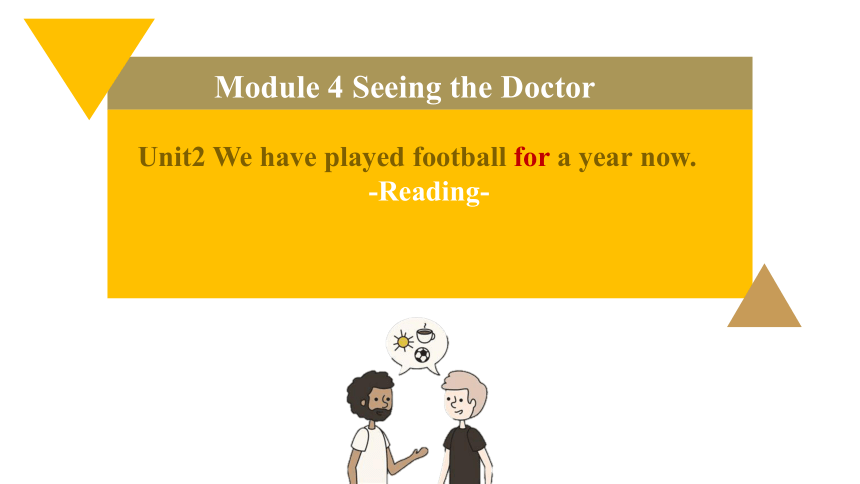 Module 4 Seeing the doctor Unit 2 We have played football for a year now.课件（外研版八年级下册）