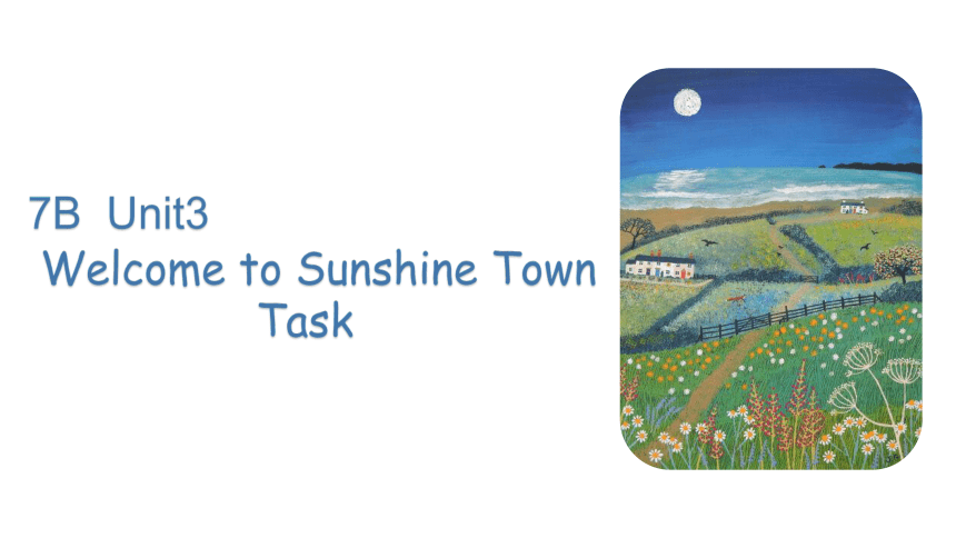 Unit 3 Welcome to Sunshine Town task课件