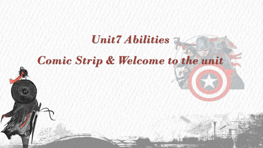 Unit 7 Abilities Comic Strip&Welcome to the unit课件