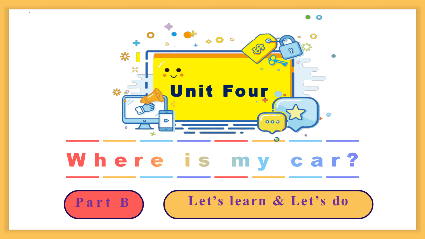 Unit 4 Where is my car? PartB Let's learn&Let's do 课件(共32张PPT)