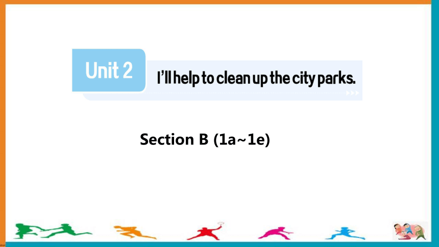 Unit 2 I'll help to clean up the city parks.   SectionB(1a--1e)课件 (共22张PPT，无素材)