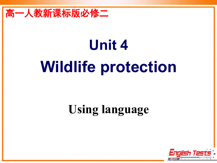 Unit 4 Wildlife Protection Using language课件(共45张PPT)
