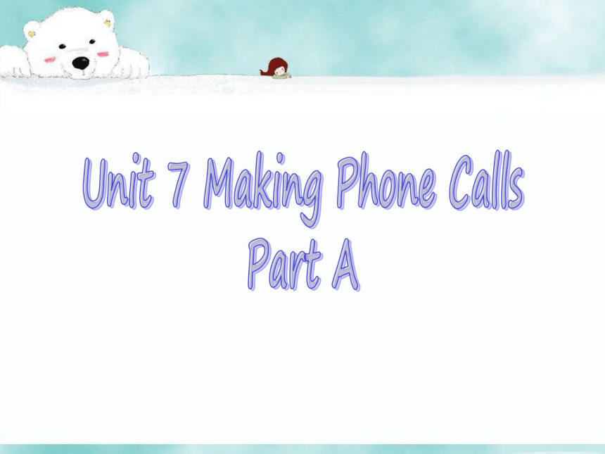 Unit 7 Making phone calls PA 课件