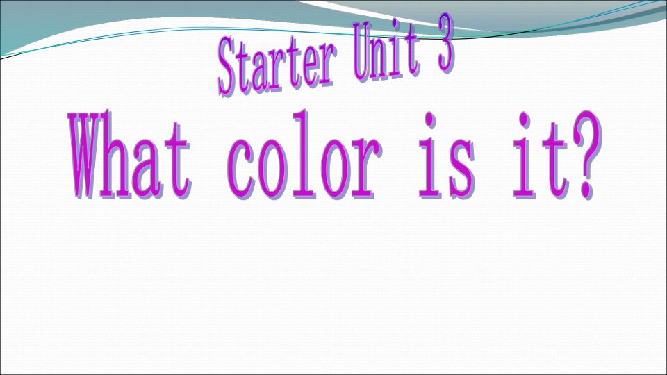 Starter Module 3  Unit 3 What colour is it? 课件（19张PPT，无音频）