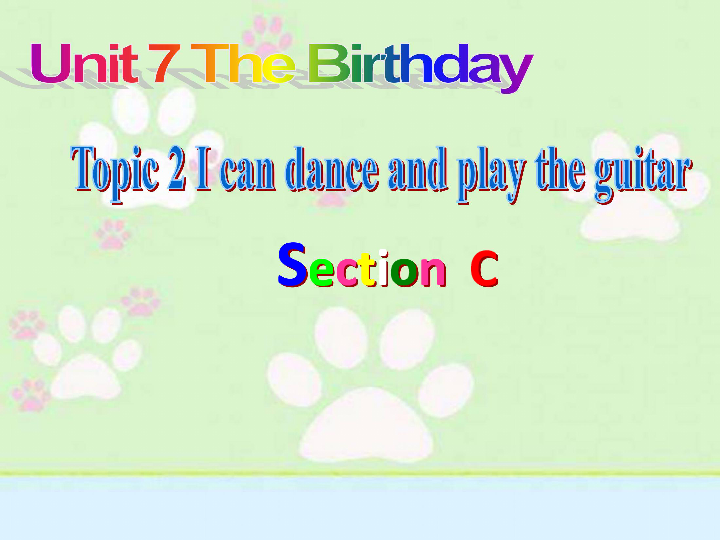 Unit 7 The Birthday.Topic 2 I can dance and play the guitar.SectionC 课件（31张PPT）