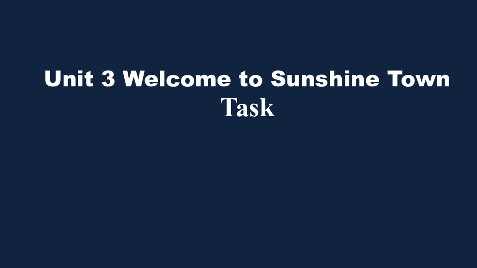 牛津译林英语七年级下册Unit 3 Welcome to Sunshine TownTask(共45张PPT)