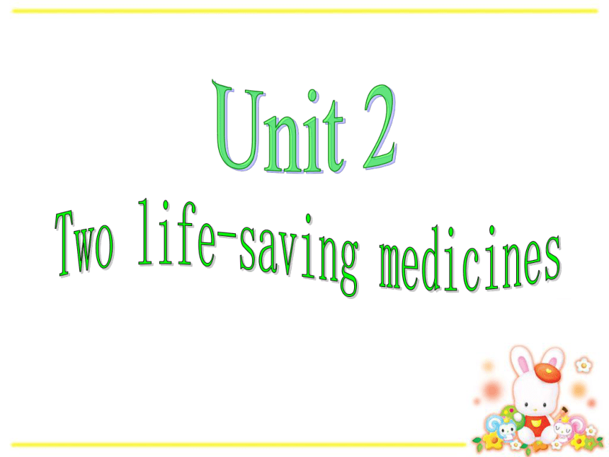 牛津高中英语选修七 Unit 2 Fit for life Reading Two life saving medicines课件（47张ppt）