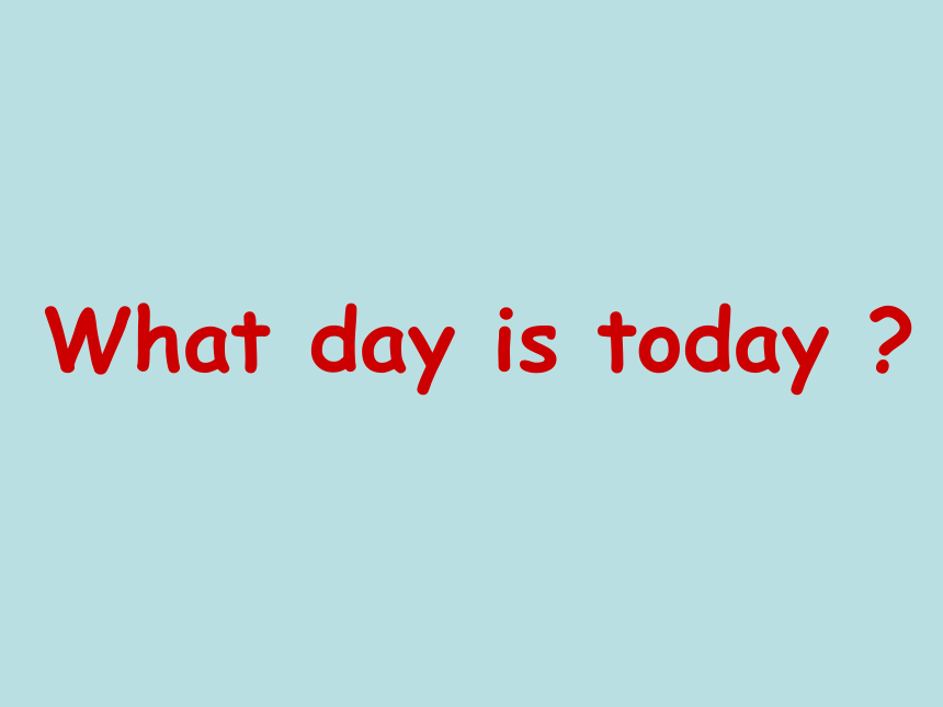 Lesson H What day is today? 课件