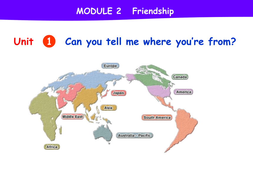 八年级下 Module 2 Friendship Unit 1 Can you tell me where you’re from ?